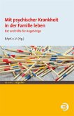 Mit psychischer Krankheit in der Familie leben Mit psychischer Krankheit in der Familie leben