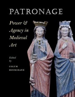 Patronage, Power, and Agency in Medieval Art