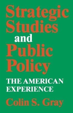Strategic Studies and Public Policy: The American Experience - Gray, Colin S.