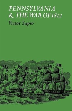 Pennsylvania and the War of 1812 - Sapio, Victor