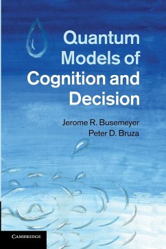 Quantum Models of Cognition and Decision - Busemeyer, Jerome R. (Provost Professor, Indiana University, Bloomin; Bruza, Peter D. (Queensland University of Technology)