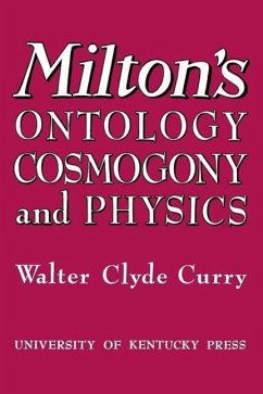 Milton's Ontology, Cosmogony, and Physics - Curry, Walter Clyde