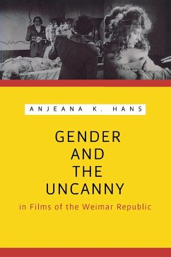 Gender and the Uncanny in Films of the Weimar Republic - Hans, Anjeana