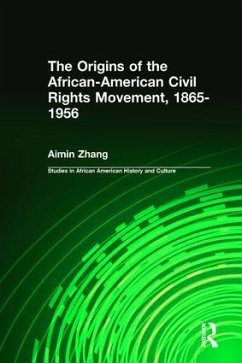 The Origins of the African-American Civil Rights Movement 1865-1956 - Zhang, Ai-Min