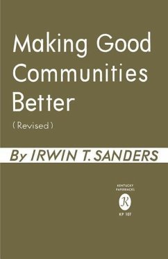 Making Good Communities Better - Sanders, Irwin T.