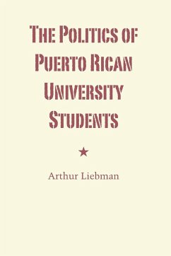 The Politics of Puerto Rican University Students - Liebman, Arthur