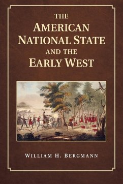 The American National State and the Early West - Bergmann, William H.