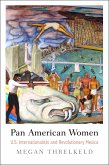 Pan American Women: U.S. Internationalists and Revolutionary Mexico
