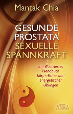 Gesunde Prostata, sexuelle Spannkraft - Chia, Mantak;Wei, William U.