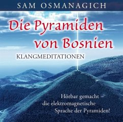 Die Pyramiden von Bosnien - Klangmediationen - Osmanagich, Sam