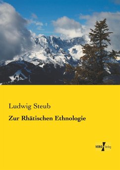 Zur Rhätischen Ethnologie - Steub, Ludwig
