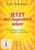 JETZT den Augenblick leben! - Die geistigen Gesetze bewusst manifestieren