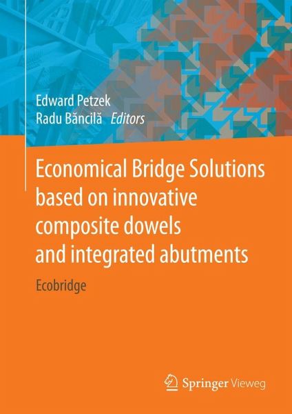Economical Bridge Solutions based on innovative composite dowels and integrated abutments Economical Bridge Solutions based on innovative composite dowels and integrated abutments