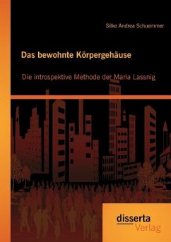 Das bewohnte Körpergehäuse: Die introspektive Methode der Maria Lassnig - Schuemmer, Silke A.