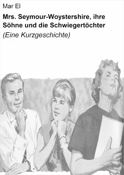 Mrs. Seymour-Woystershire, ihre Söhne und die Schwiegertöchter (eBook, ePUB) - El, Mar