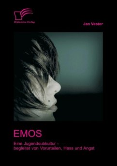 Emos: Eine Jugendsubkultur ¿ begleitet von Vorurteilen, Hass und Angst! - Vester, Jan