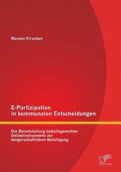 E-Partizipation in kommunalen Entscheidungen: Die Bereitstellung bedarfsgerechter Onlineinstrumente zur bürgerschaftlichen Beteiligung - Kirschen, Mareen