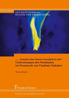 ¿¿ essence has been revealed to me¿. Umkreisungen des Nondualen im Prosawerk von Vladimir Nabokov - Scholz, Nora