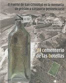 El fuerte de San Cristóbal en la memoria : de prisión a sanatorio penitenciario : el cementerio de las botellas