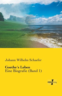 Goethe´s Leben - Schaefer, Johann Wilhelm