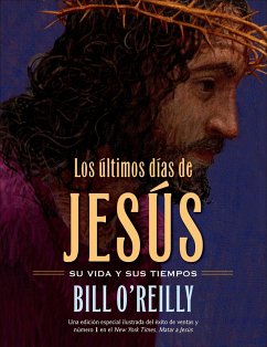 Los Últimos Días de Jesús (the Last Days of Jesus) - O'Reilly, Bill