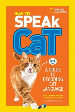 How to Speak Cat - Newman, Aline Alexander; Weitzman, Dr. Gary; National Geographic Kids