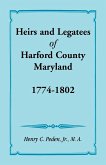 Heirs and Legatees of Harford County, Maryland, 1774-1802