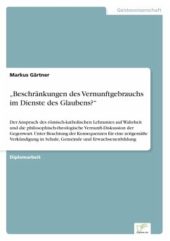 ¿Beschränkungen des Vernunftgebrauchs im Dienste des Glaubens?¿ - Gärtner, Markus