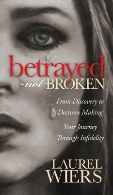 Betrayed Not Broken - Wiers, Laurel