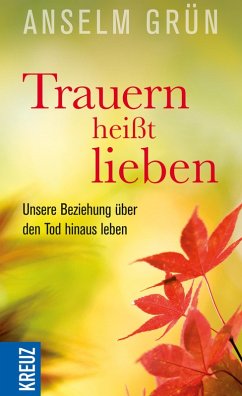 Trauern heißt lieben (eBook, ePUB) - Grün, Anselm