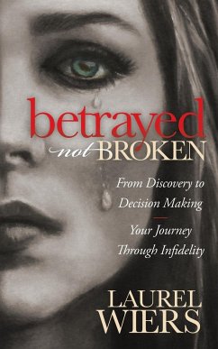 Betrayed Not Broken - Wiers, Laurel
