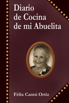 Diario de Cocina de Mi Abuelita - Cantu Ortiz, Felix