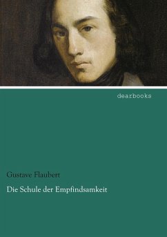 Die Schule der Empfindsamkeit - Flaubert, Gustave
