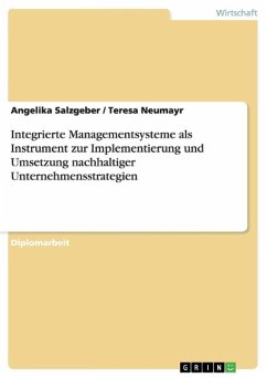 Integrierte Managementsysteme als Instrument zur Implementierung und Umsetzung nachhaltiger Unternehmensstrategien - Neumayr, Teresa;Salzgeber, Angelika