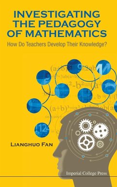 Investigating the Pedagogy of Mathematics: How Do Teachers Develop Their Knowledge?