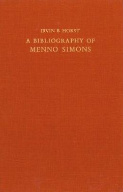 A Bibliography of Menno Simons Ca. 1496-1561, Dutch Reformer: With a Census of Known Copies - Horst, Irvin Buckwalter