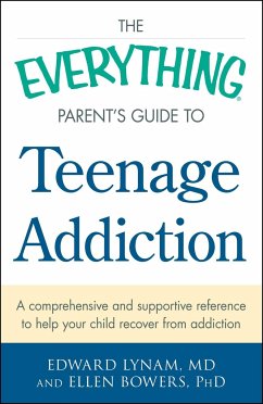 The Everything Parent's Guide to Teenage Addiction - Lynam, Edward; Bowers, Ellen