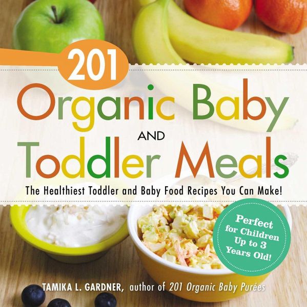 201 Organic Baby and Toddler Meals 201 Organic Baby and Toddler Meals