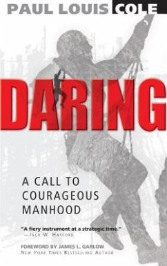 Daring: A Call to Courageous Manhood - Cole, Paul L.