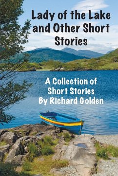 Lady of the Lake and Other Short Stories - Golden, Richard