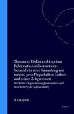 Thesaurus Libellorum Historiam Reformationis Illustrantium: Verzeichnis Einer Sammlung Von Nahezu 3000 Flugschriften Luthers Und Seiner Zeitgenossen: