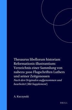 Thesaurus Libellorum Historiam Reformationis Illustrantium: Verzeichnis Einer Sammlung Von Nahezu 3000 Flugschriften Luthers Und Seiner Zeitgenossen: - Kuczynski, Arnold