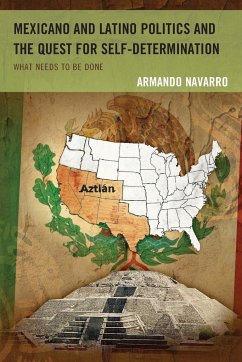 Mexicano and Latino Politics and the Quest for Self-Determination - Navarro, Armando