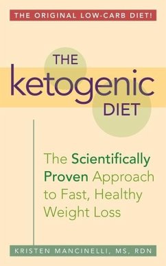 The Ketogenic Diet: A Scientifically Proven Approach to Fast, Healthy Weight Loss - Mancinelli, Kristen