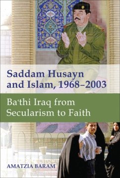 Saddam Husayn and Islam, 1968-2003: Ba`thi Iraq from Secularism to Faith - Baram, Amatzia (Professor Emeritus and Director, University of Haifa