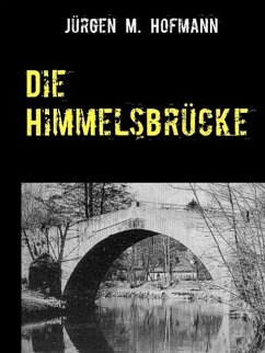 Die Himmelsbrücke (eBook, ePUB) - Hofmann, Jürgen M.