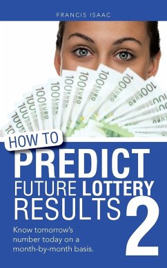 How to Predict Future Lottery Results Book 2 - Isaac, Francis