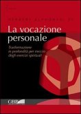 La vocazione personale. Trasformazione in profondità per mezzo degli esercizi spirituali La vocazione personale. Trasformazione in profondità per mezzo degli esercizi spirituali