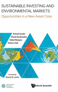 Sustainable Investing and Environmental Markets - Sandor, Richard L; Clark, Nathan; Kanakasabai, Murali