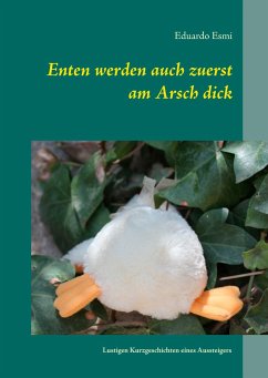 Enten werden auch zuerst am Arsch dick - Esmi, Eduardo